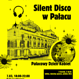 🎧🪩🌸 Pałacowy Dzień Kobiet - Silent Disco w Pałacu Poznańskich